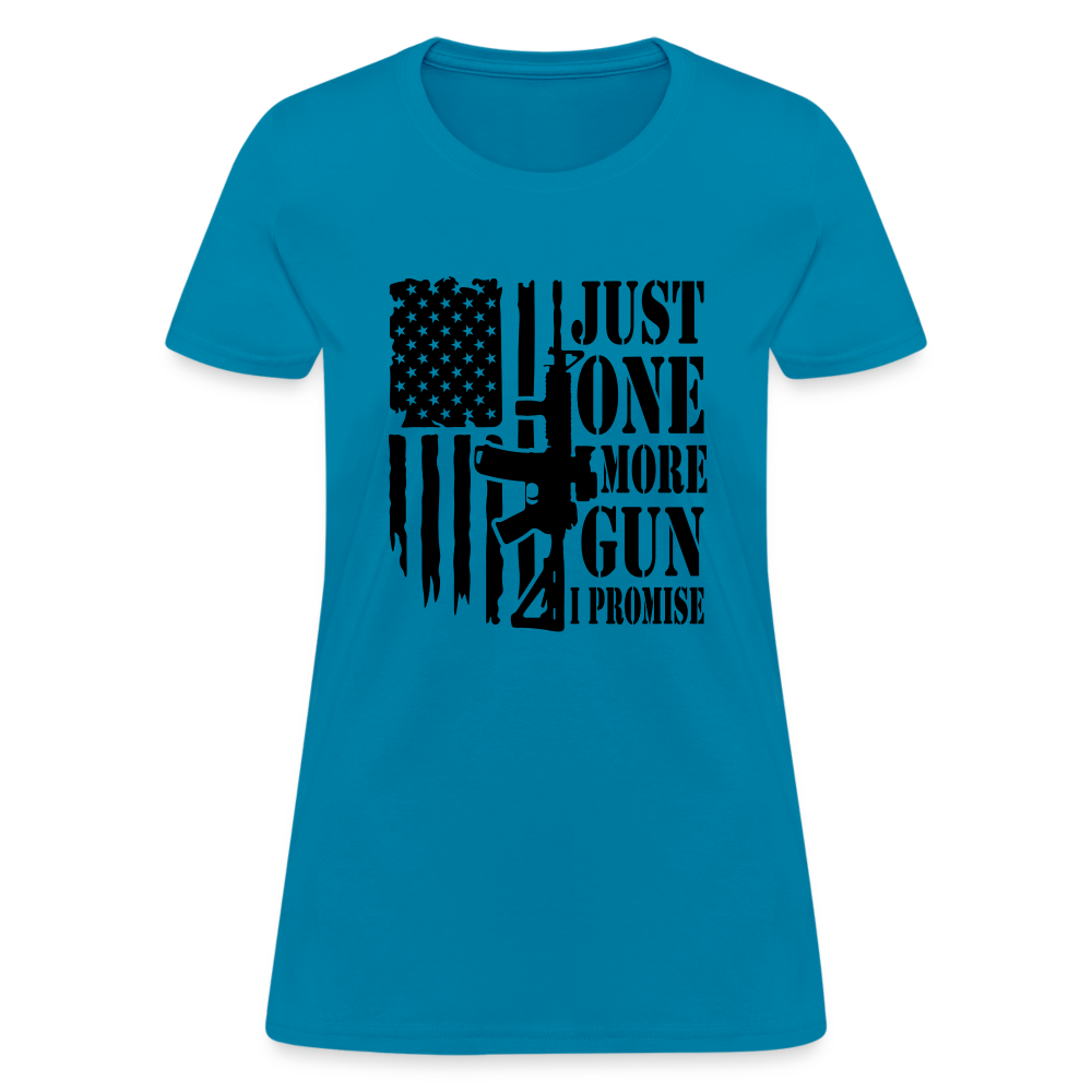 Just One More Gun I Promise Women's T-Shirt - turquoise