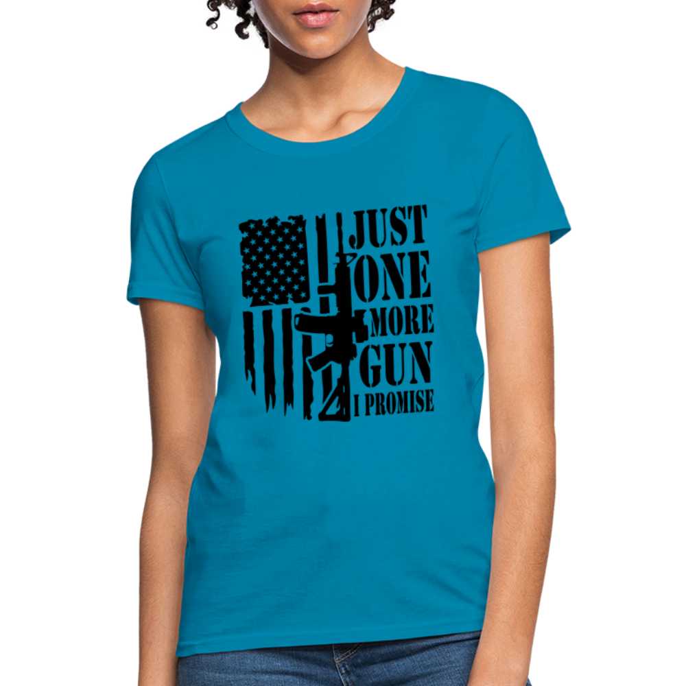 Just One More Gun I Promise Women's T-Shirt - turquoise