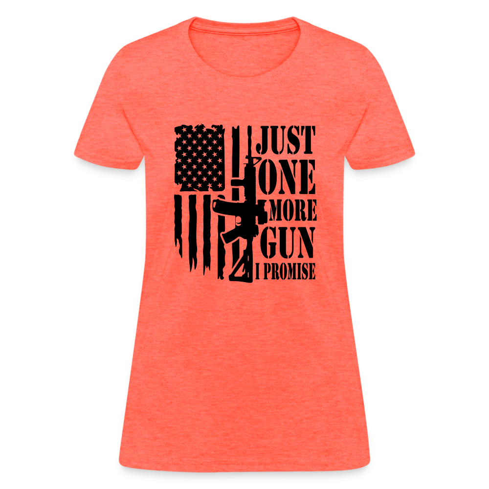 Just One More Gun I Promise Women's T-Shirt - heather coral