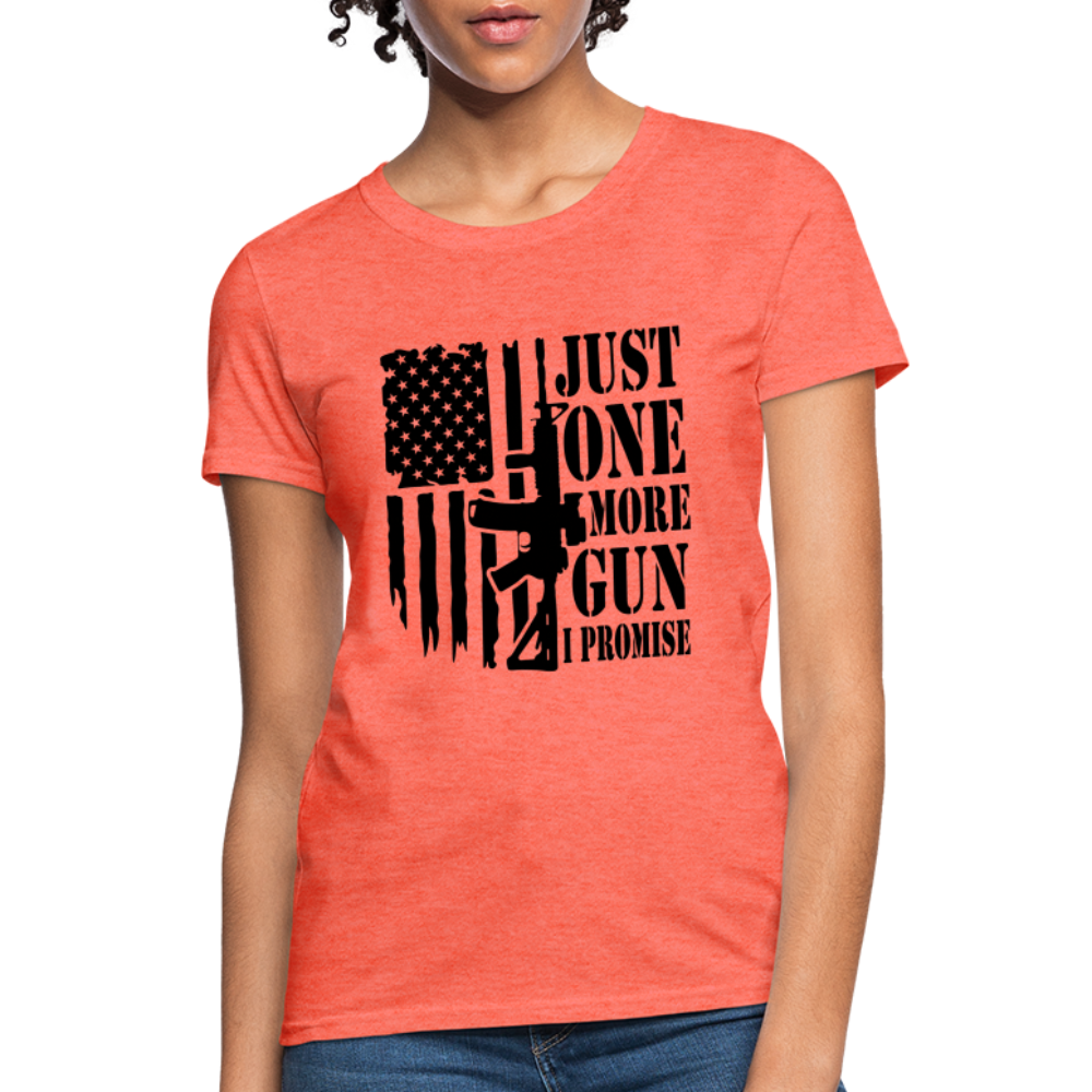 Just One More Gun I Promise Women's T-Shirt - heather coral