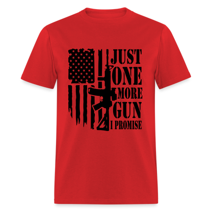 Just One More Gun I Promise T-Shirt - red