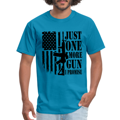 Just One More Gun I Promise T-Shirt - turquoise