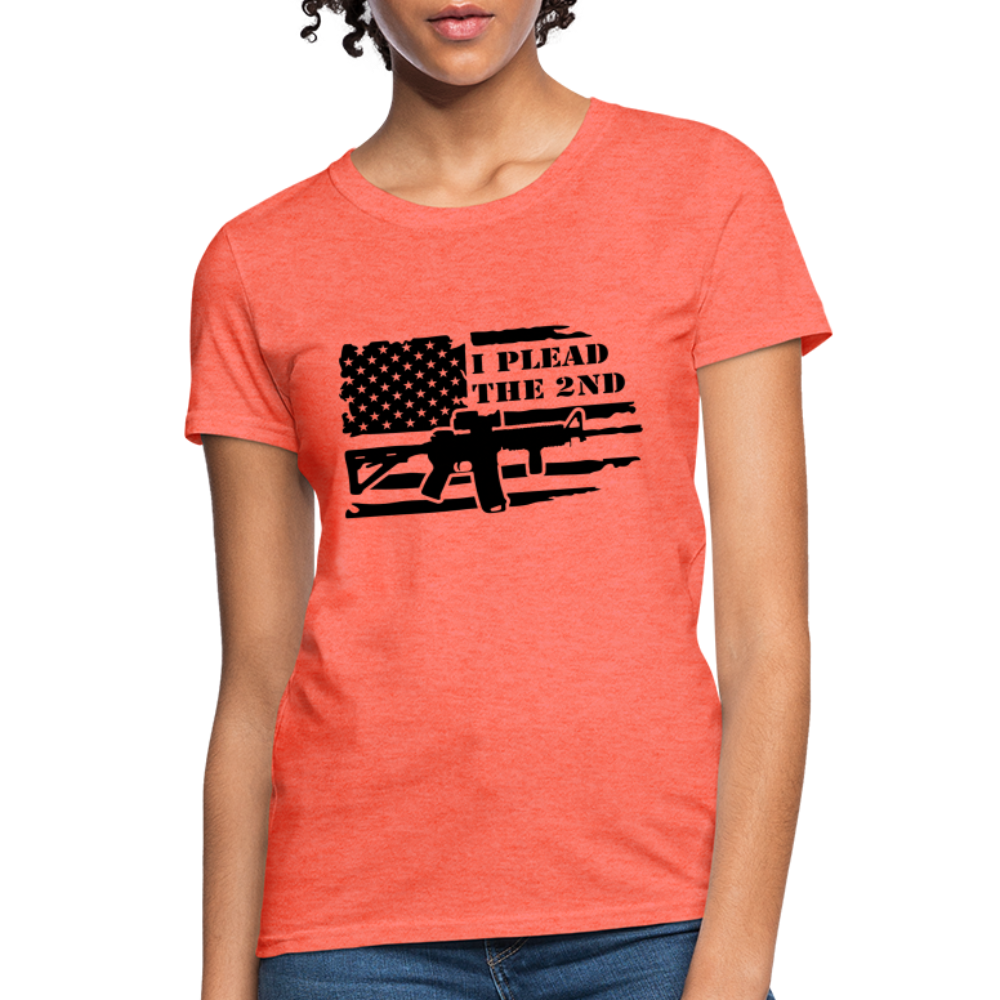 I Plead The 2nd Women's T-Shirt (Second Amendment) - heather coral