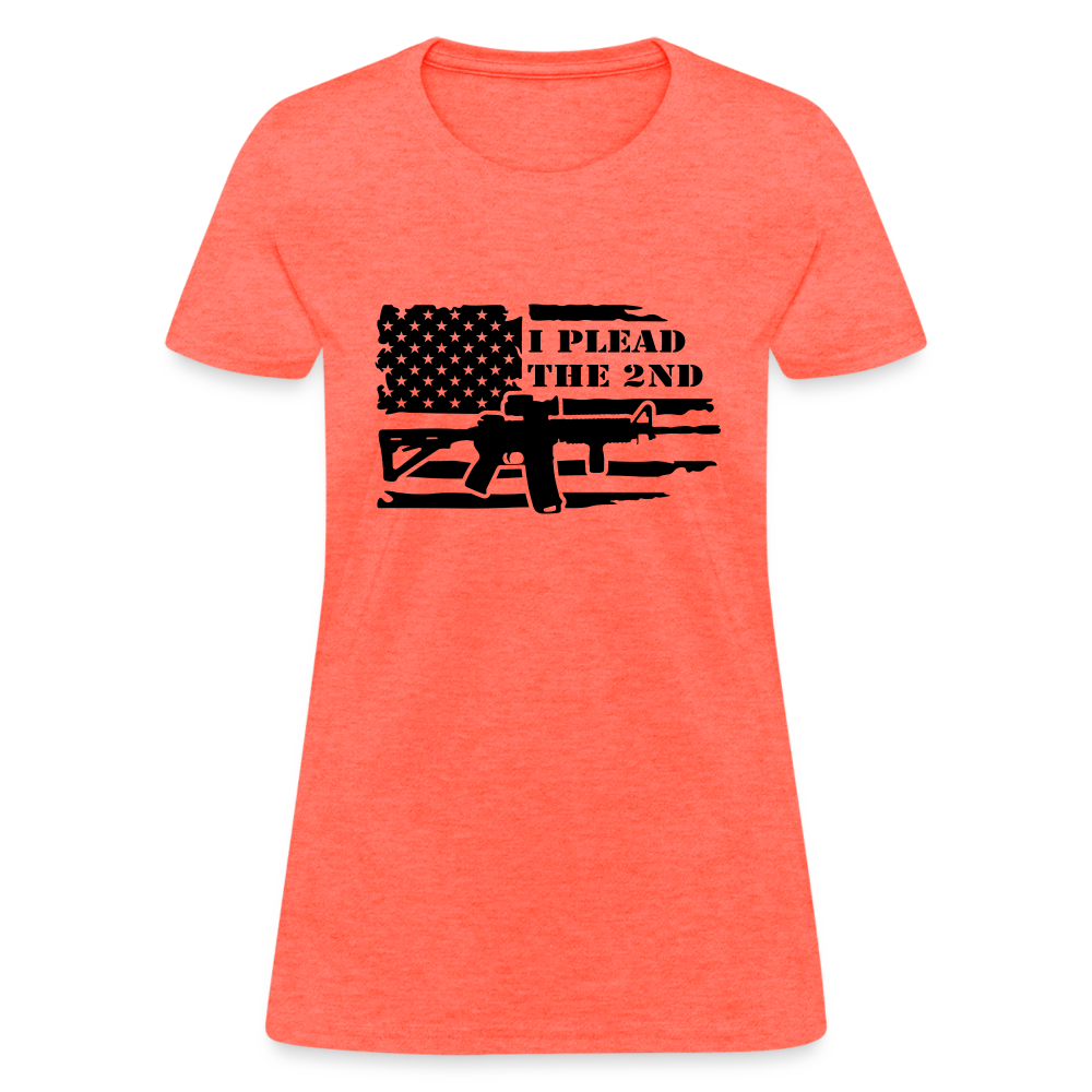 I Plead The 2nd Women's T-Shirt (Second Amendment) - heather coral