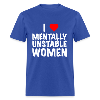 I Heart Mentally Unstable Women T-Shirt - royal blue