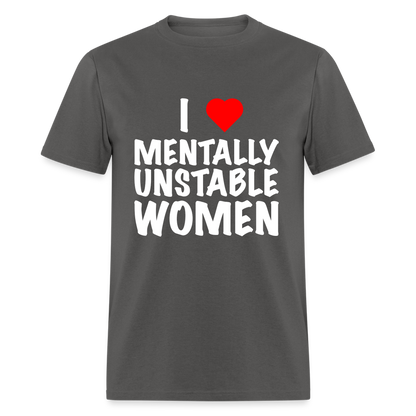 I Heart Mentally Unstable Women T-Shirt - charcoal