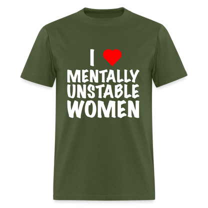 I Heart Mentally Unstable Women T-Shirt - military green