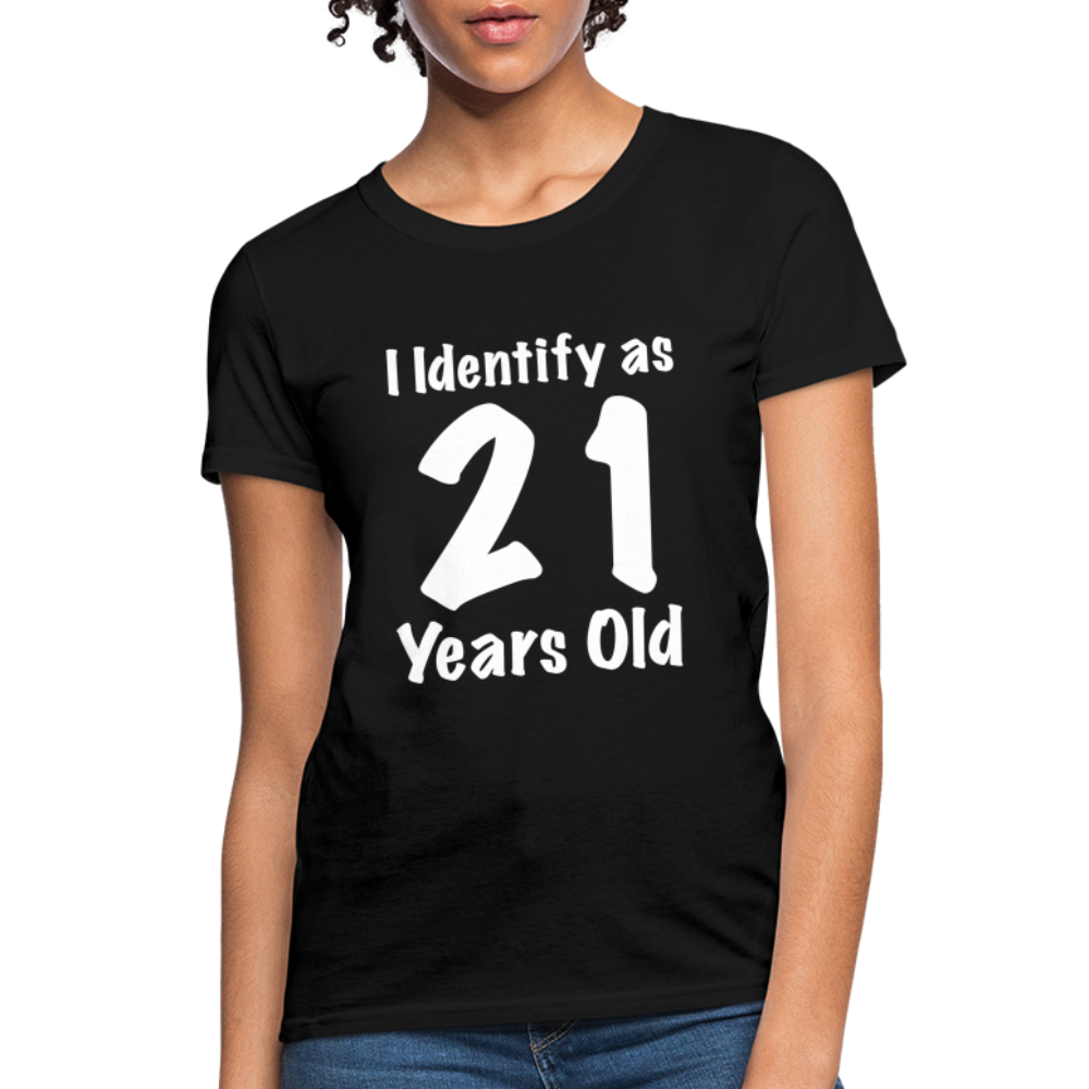 I Identify as 21 Years Old Women's T-Shirt (Birthday) - black