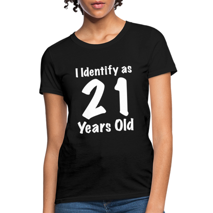 I Identify as 21 Years Old Women's T-Shirt (Birthday) - black