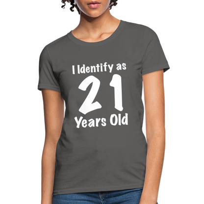 I Identify as 21 Years Old Women's T-Shirt (Birthday) - charcoal