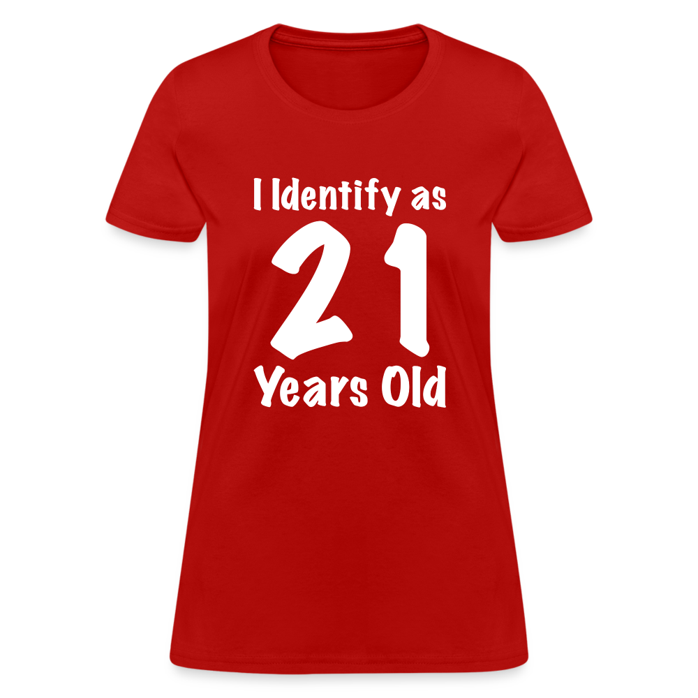 I Identify as 21 Years Old Women's T-Shirt (Birthday) Color: red