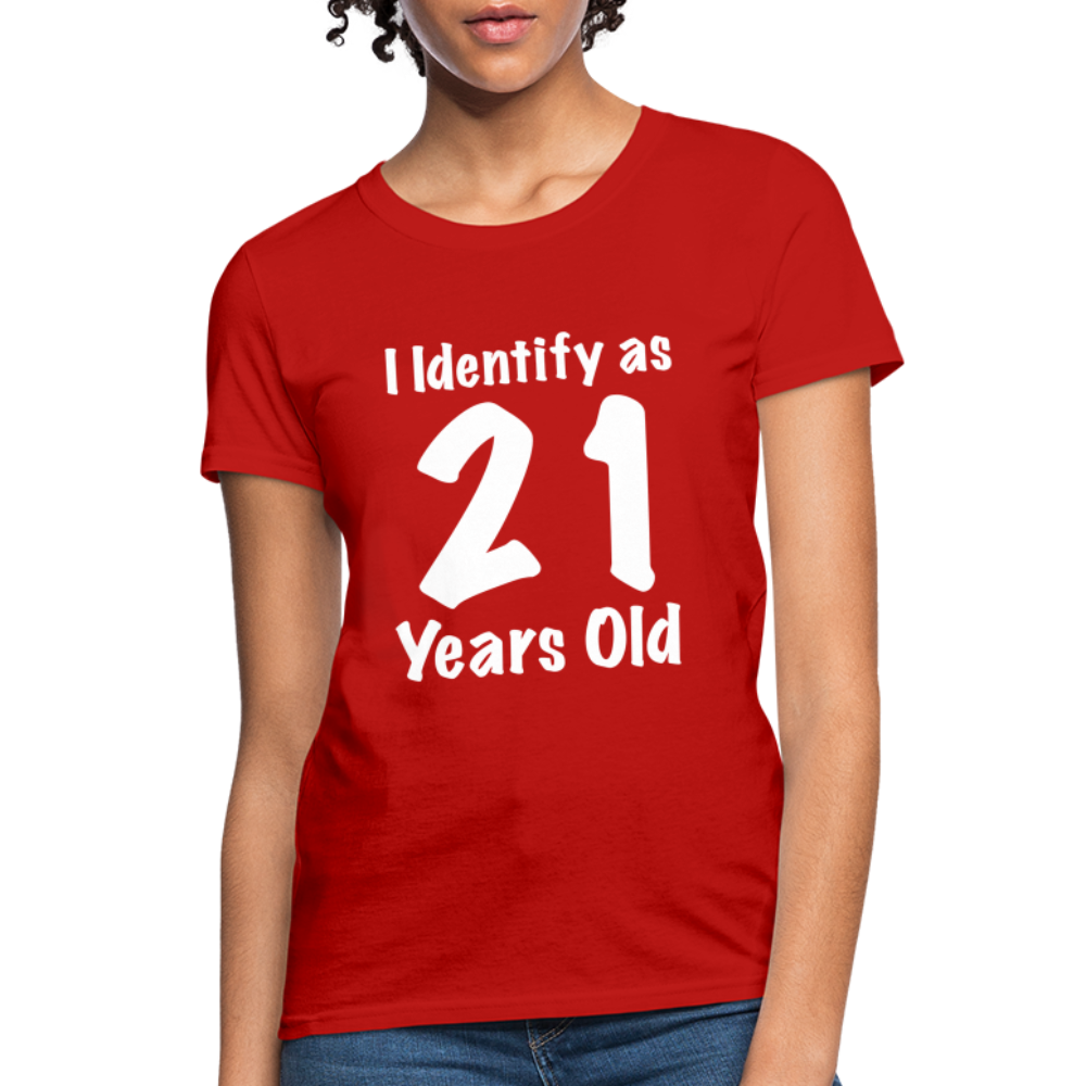 I Identify as 21 Years Old Women's T-Shirt (Birthday) Color: red