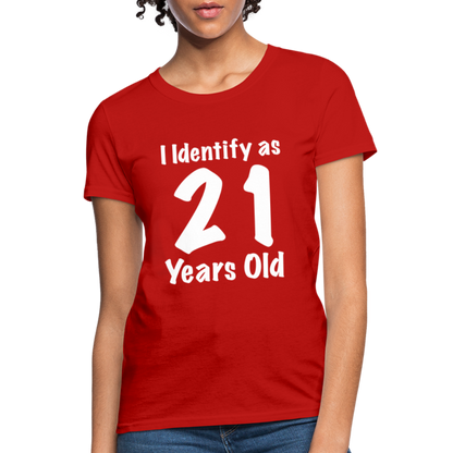 I Identify as 21 Years Old Women's T-Shirt (Birthday) - red