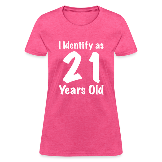 I Identify as 21 Years Old Women's T-Shirt (Birthday) - Color: heather pink