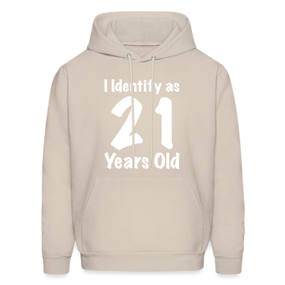 I Identify as 21 Years Old Hoodie (Birthday) - Sand