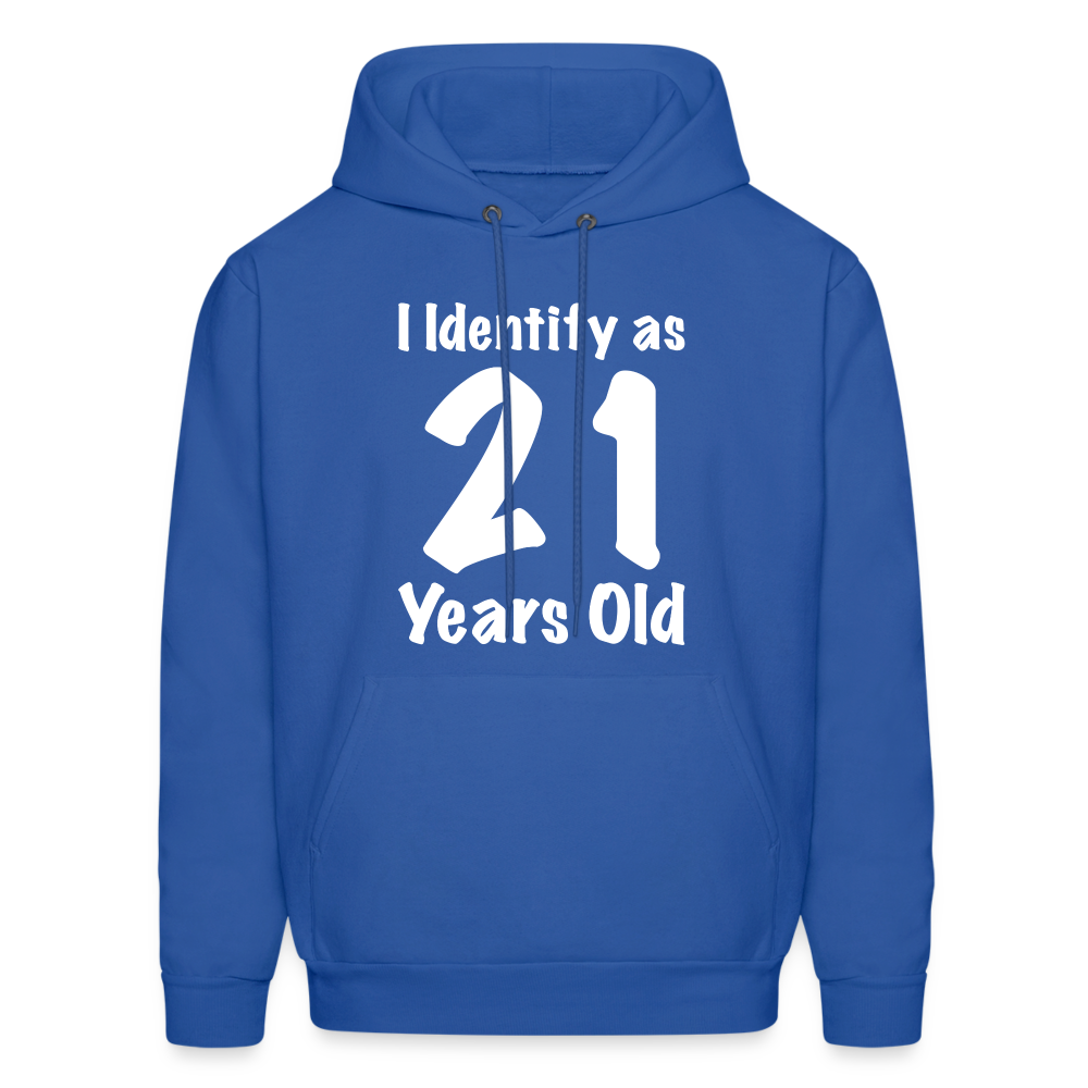 I Identify as 21 Years Old Hoodie (Birthday) - royal blue