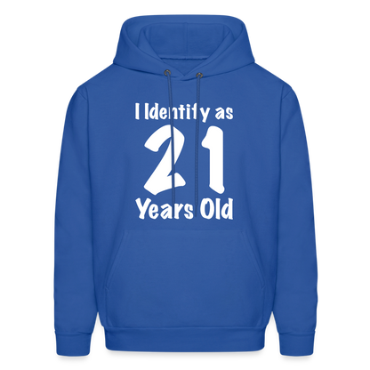 I Identify as 21 Years Old Hoodie (Birthday) - royal blue