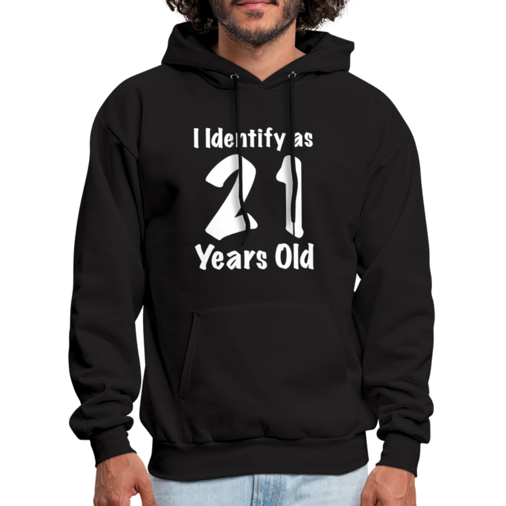 I Identify as 21 Years Old Hoodie (Birthday) - black