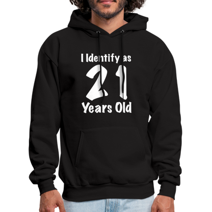 I Identify as 21 Years Old Hoodie (Birthday) - black