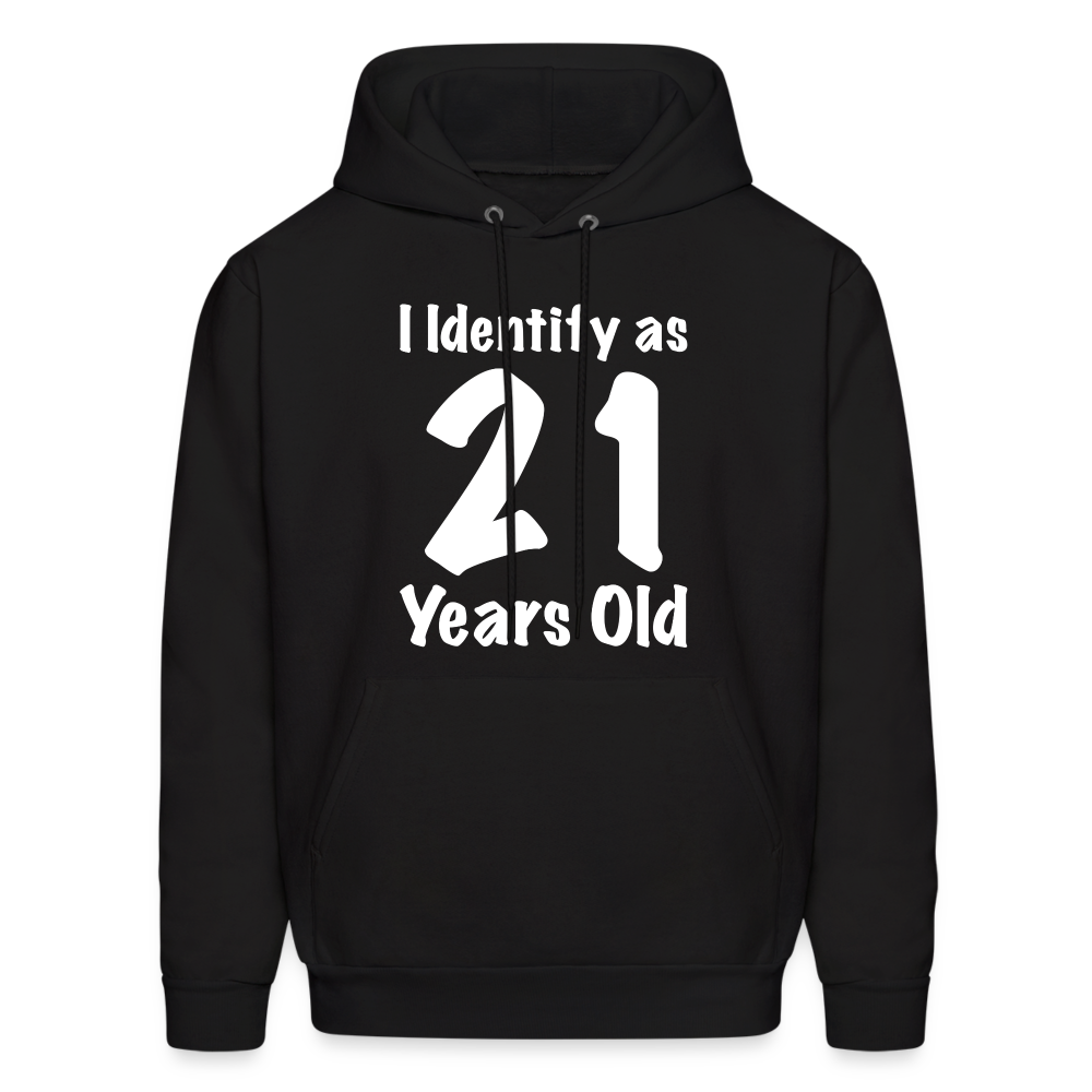 I Identify as 21 Years Old Hoodie (Birthday) - black