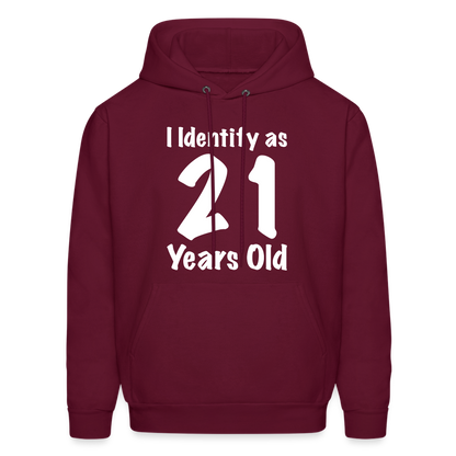 I Identify as 21 Years Old Hoodie (Birthday) - burgundy