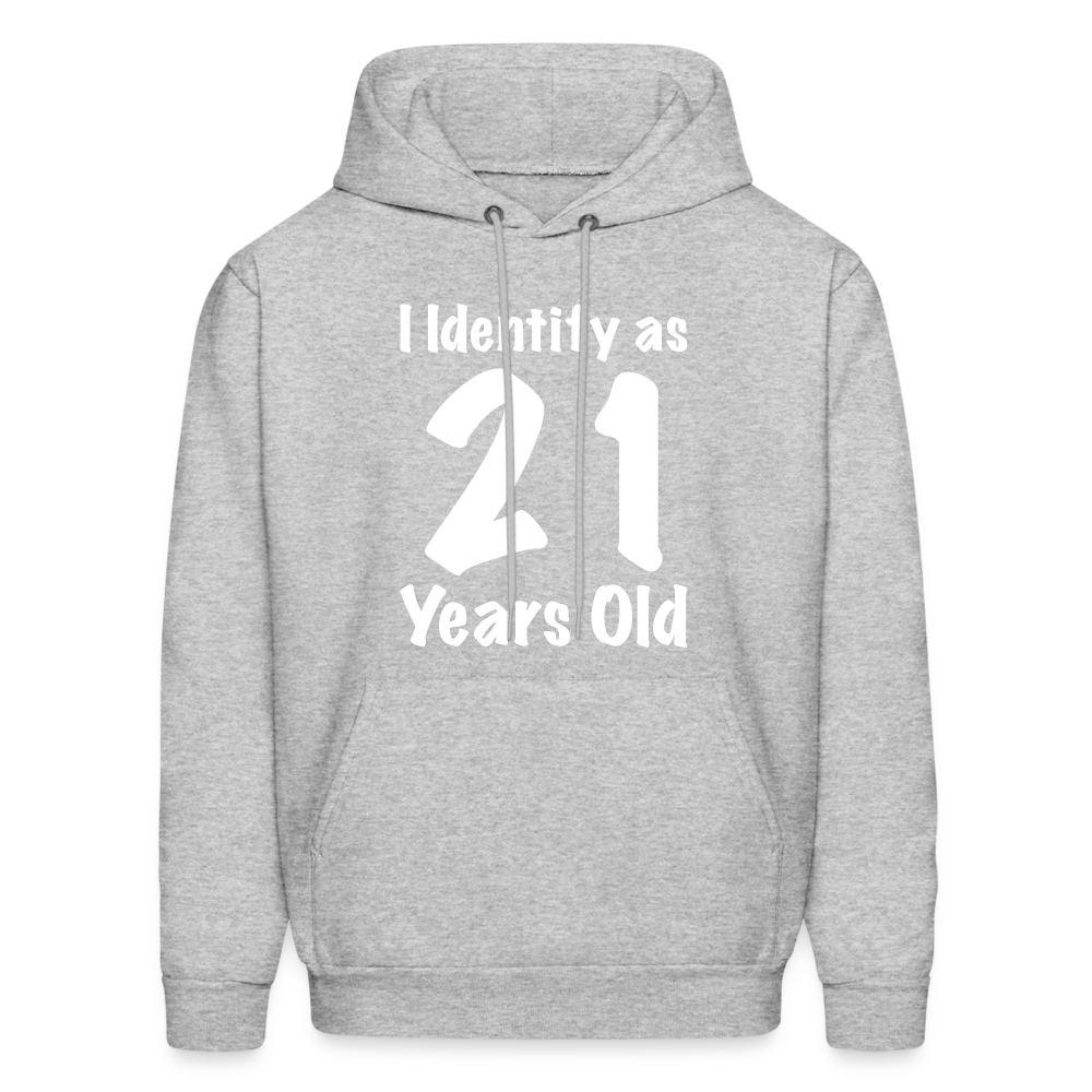 I Identify as 21 Years Old Hoodie (Birthday) - heather gray