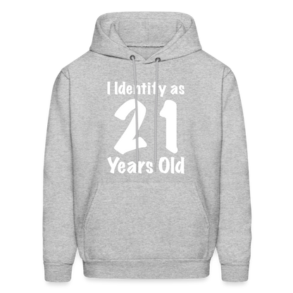 I Identify as 21 Years Old Hoodie (Birthday) - heather gray