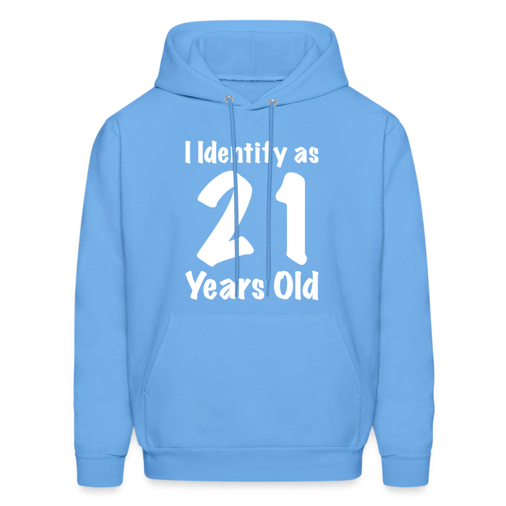 I Identify as 21 Years Old Hoodie (Birthday) - carolina blue