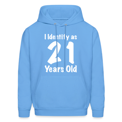 I Identify as 21 Years Old Hoodie (Birthday) - carolina blue