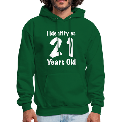 I Identify as 21 Years Old Hoodie (Birthday) - forest green