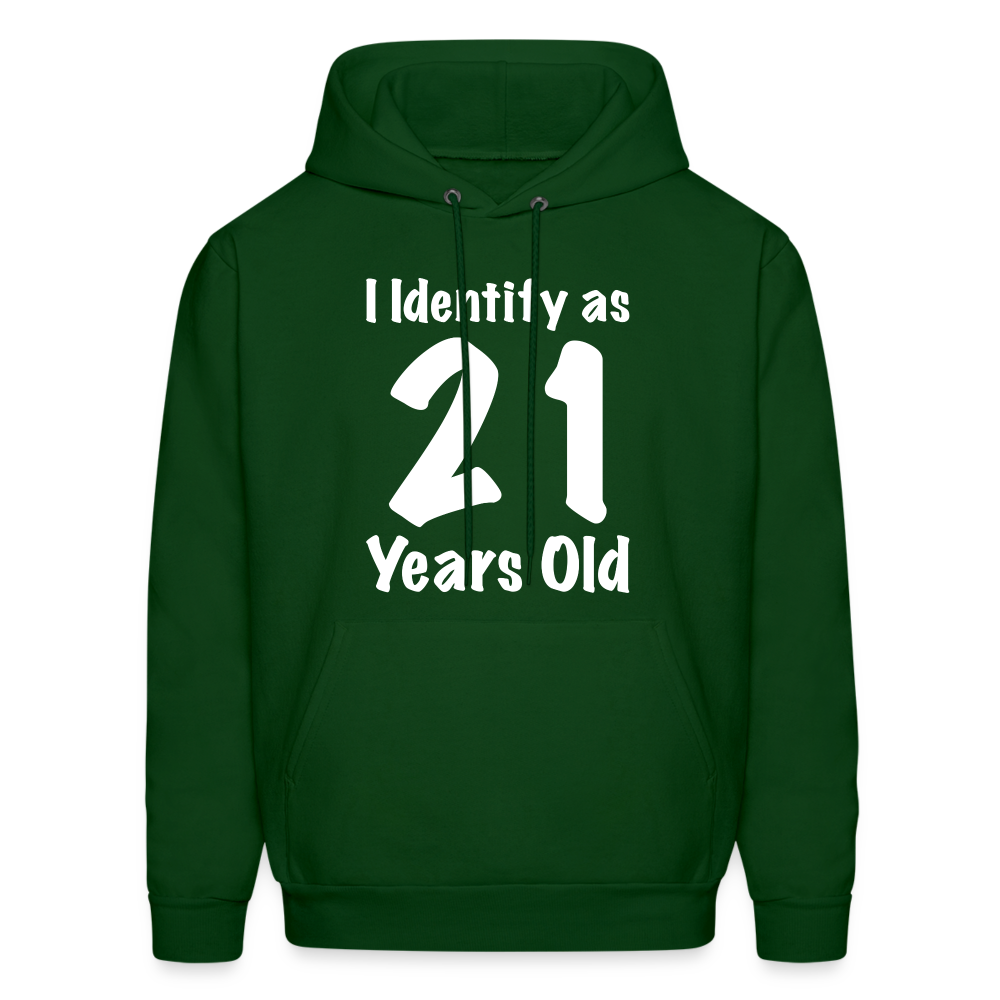 I Identify as 21 Years Old Hoodie (Birthday) - forest green