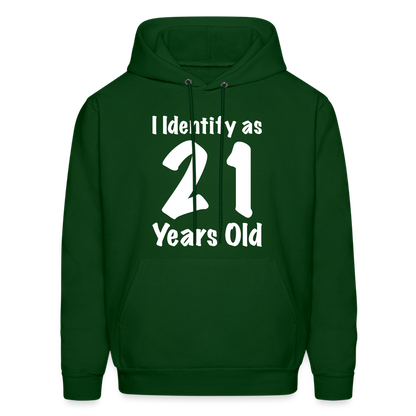 I Identify as 21 Years Old Hoodie (Birthday) - forest green