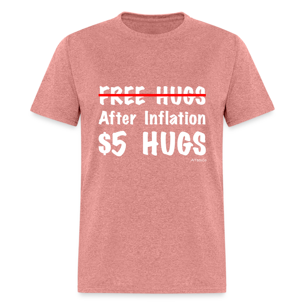 Free Hugs After Inflation $5 Hugs T-Shirt - Color: heather mauve