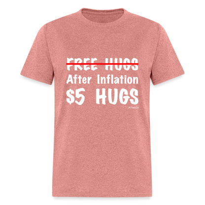 Free Hugs After Inflation $5 Hugs T-Shirt - Color: heather mauve