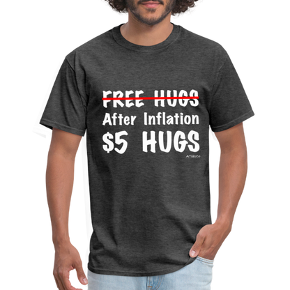 Free Hugs After Inflation $5 Hugs T-Shirt - Color: heather black