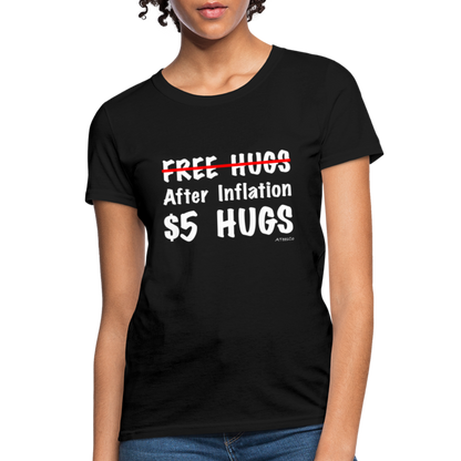 Free Hugs After Inflation $5 Hugs Women's T-Shirt - Color: black