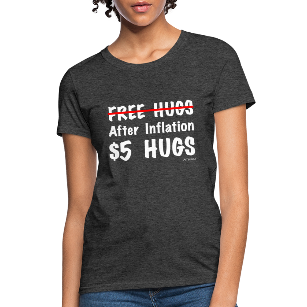 Free Hugs After Inflation $5 Hugs Women's T-Shirt - Color: heather black