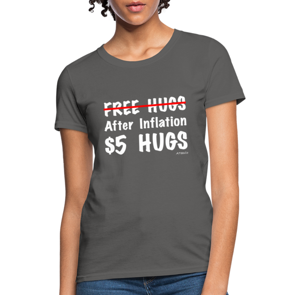 Free Hugs After Inflation $5 Hugs Women's T-Shirt - Color: charcoal