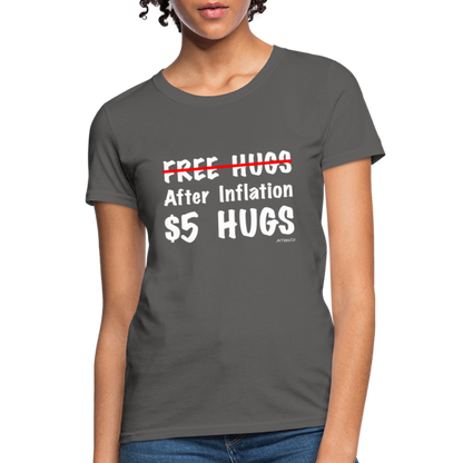 Free Hugs After Inflation $5 Hugs Women's T-Shirt - Color: charcoal