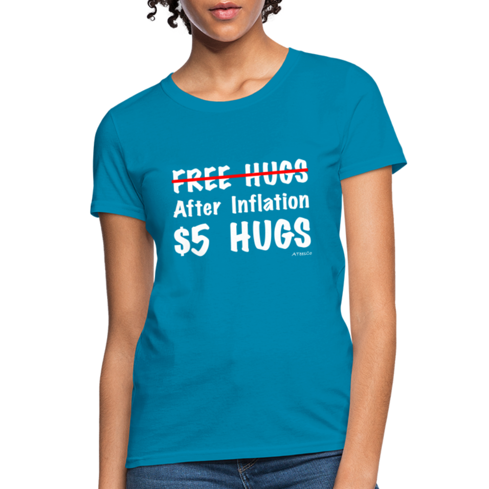 Free Hugs After Inflation $5 Hugs Women's T-Shirt - Color: turquoise