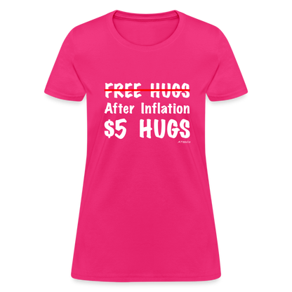 Free Hugs After Inflation $5 Hugs Women's T-Shirt - Color: fuchsia