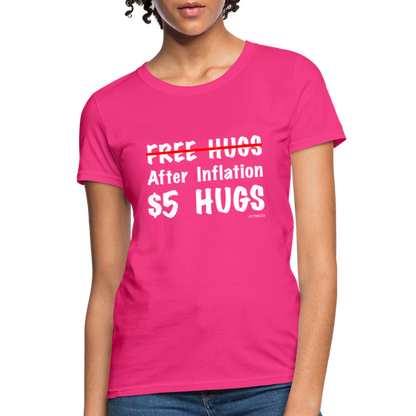 Free Hugs After Inflation $5 Hugs Women's T-Shirt - Color: fuchsia