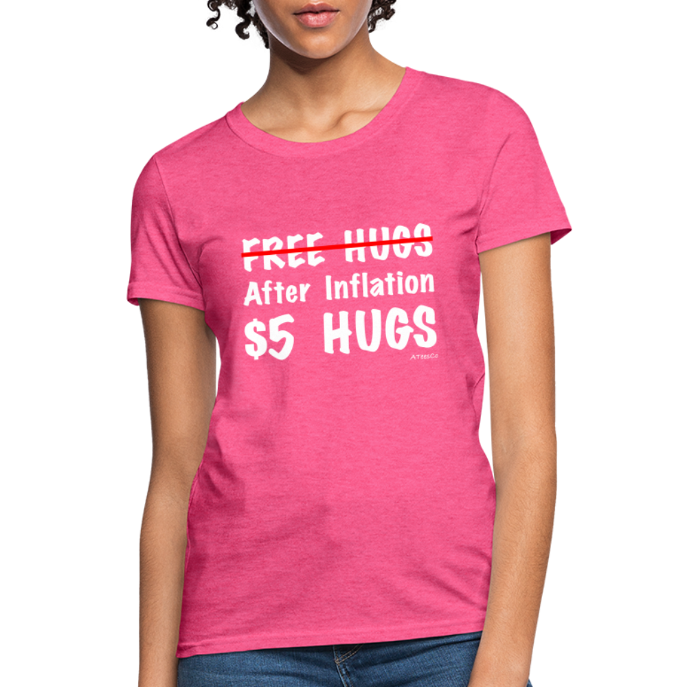 Free Hugs After Inflation $5 Hugs Women's T-Shirt - Color: fuchsia