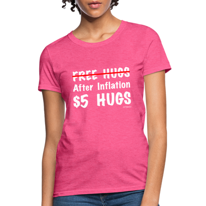 Free Hugs After Inflation $5 Hugs Women's T-Shirt - Color: fuchsia