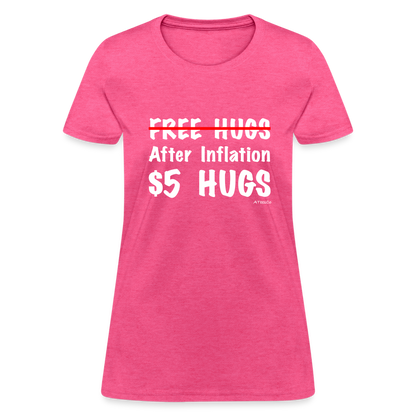 Free Hugs After Inflation $5 Hugs Women's T-Shirt - Color: heather pink