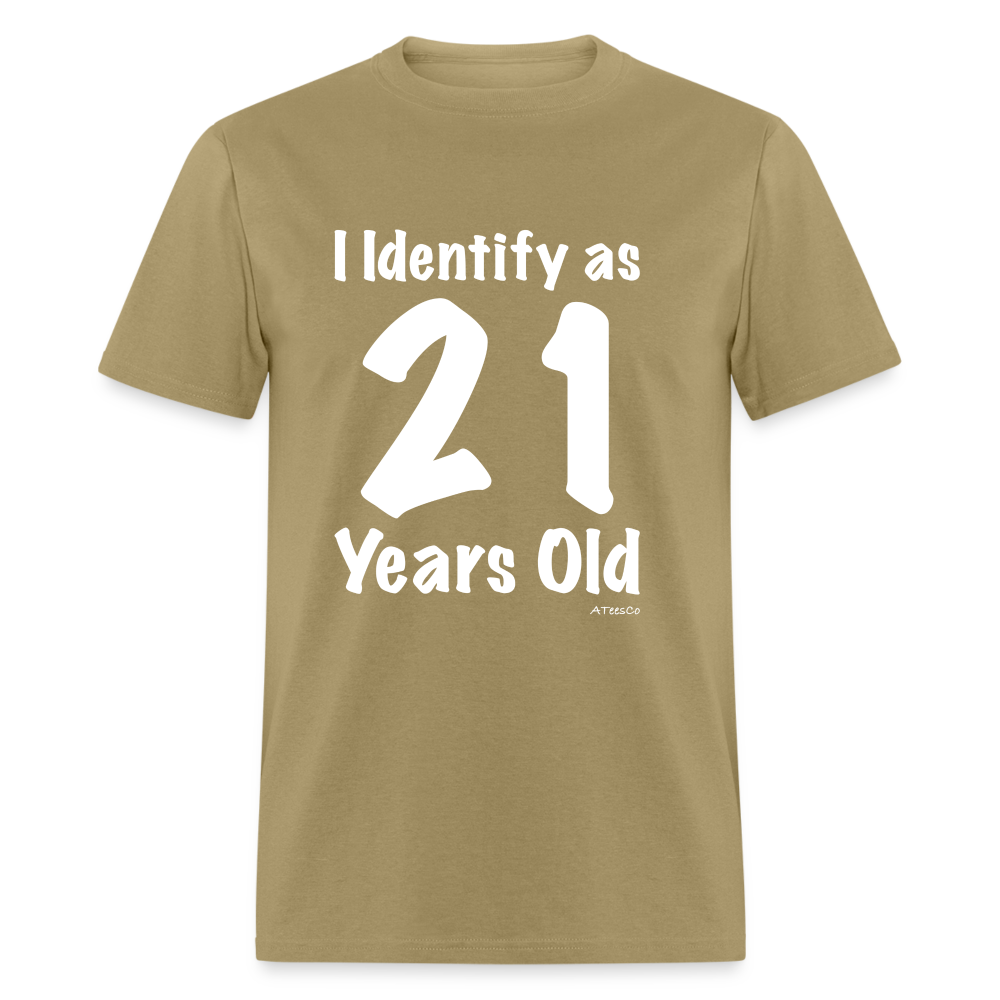 I Identify as 21 Years Old T-Shirt (Birthday) - khaki