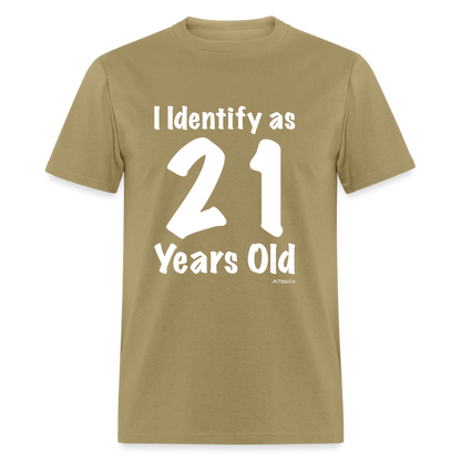 I Identify as 21 Years Old T-Shirt (Birthday) - khaki