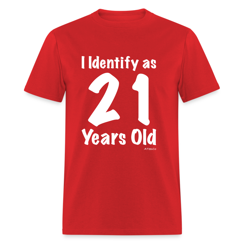 I Identify as 21 Years Old T-Shirt (Birthday) - red