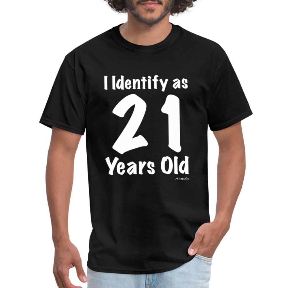 I Identify as 21 Years Old T-Shirt (Birthday) - black