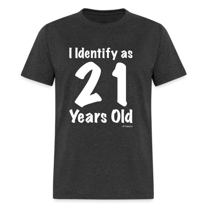 I Identify as 21 Years Old T-Shirt (Birthday) - heather black